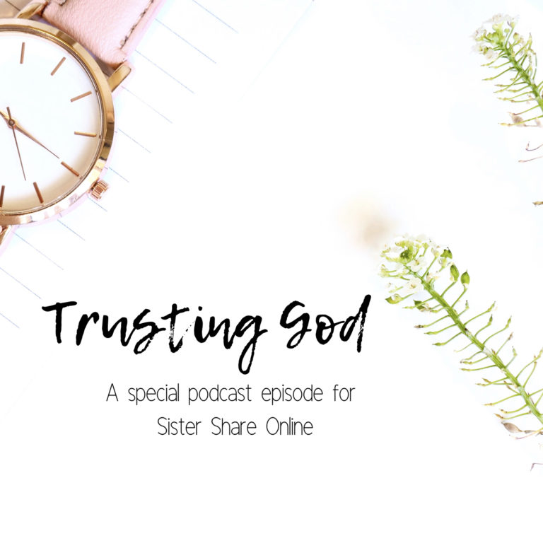 Trusting God — Special Podcast Episode