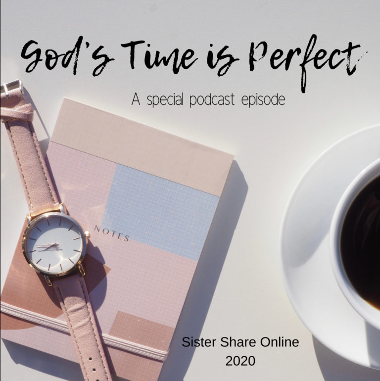 God’s Timing is Perfect – Online Sister Share